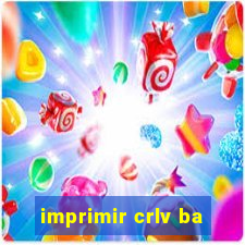 imprimir crlv ba